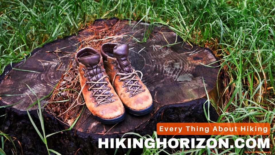 HOW LONG DO HIKING BOOTS LAST - Hikinghorizon.com